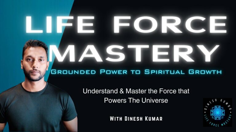 Life Force Mastery with Dinesh Kumar